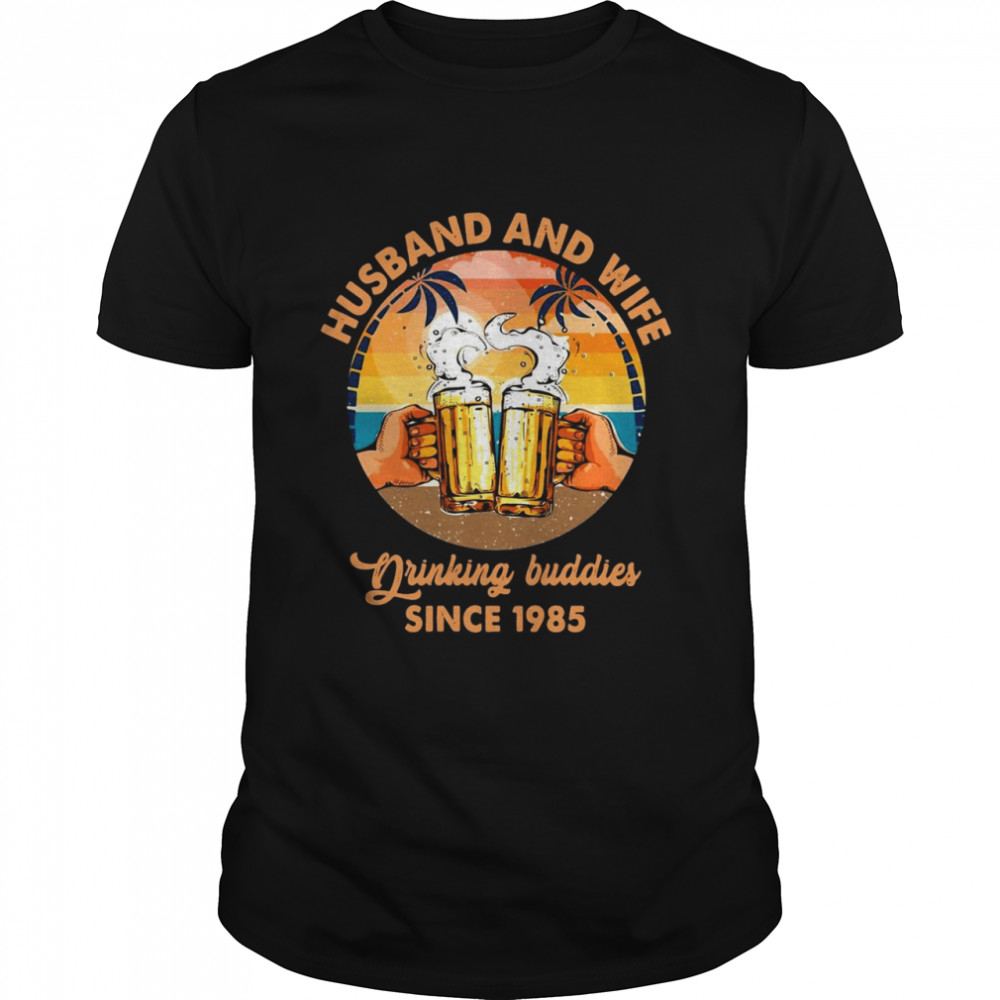 Drinking Buddies since 1985 Wedding Anniversary Husband Wife Shirt