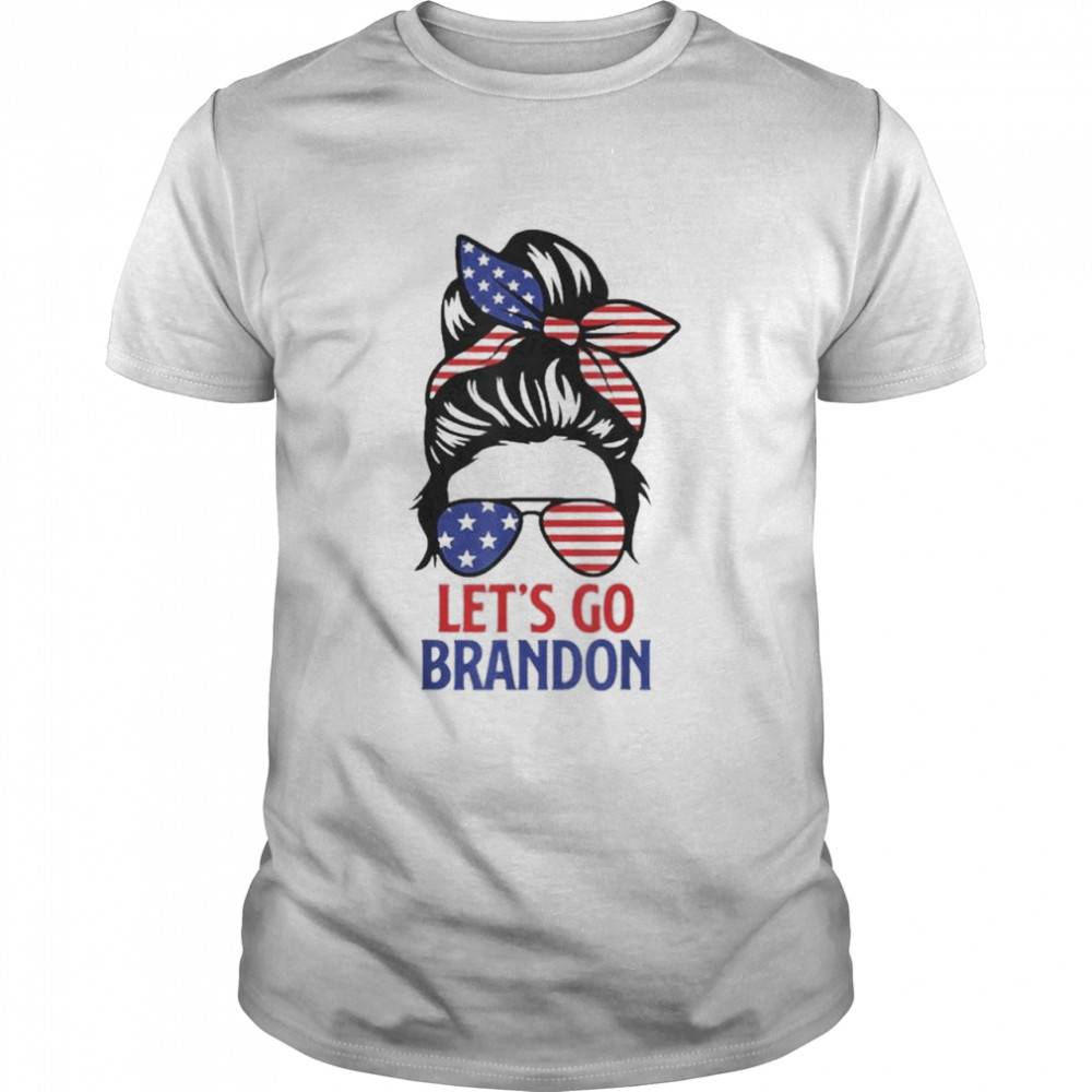 Messy Bun Let’s Go Brandon Chant Funny Biden Political shirt