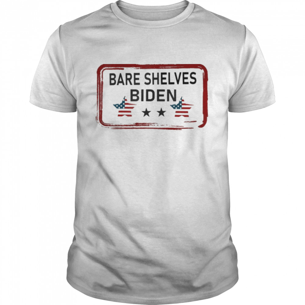 Bare Shelves Biden #BareShelvesBiden Shirt