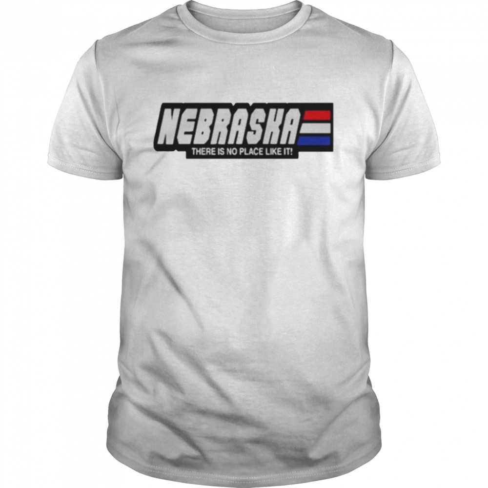 Nebraska there is no place like it shirt