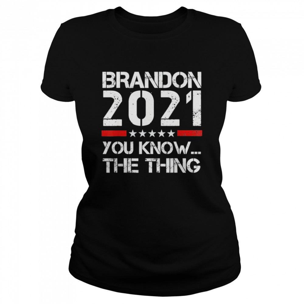 Brandon 2021 You Know The Thing Tee  Classic Women's T-shirt