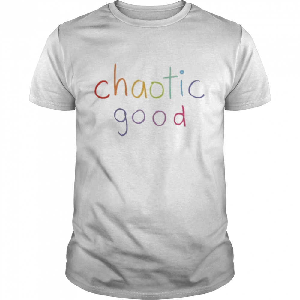Chaotic Good shirt