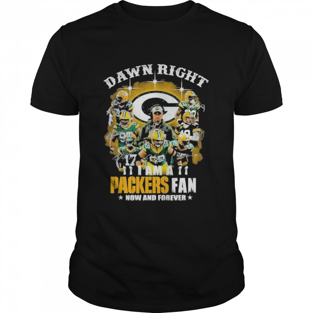 Damn right I am a Green Bay Packers fan now and forever signatures shirt