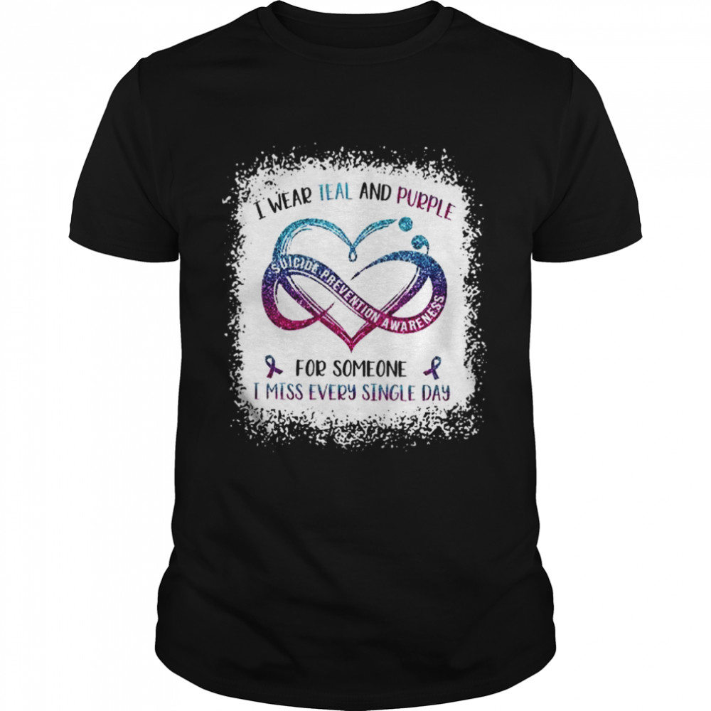 I wear teal and purple suicide prevention awareness for someone I miss every single day shirt