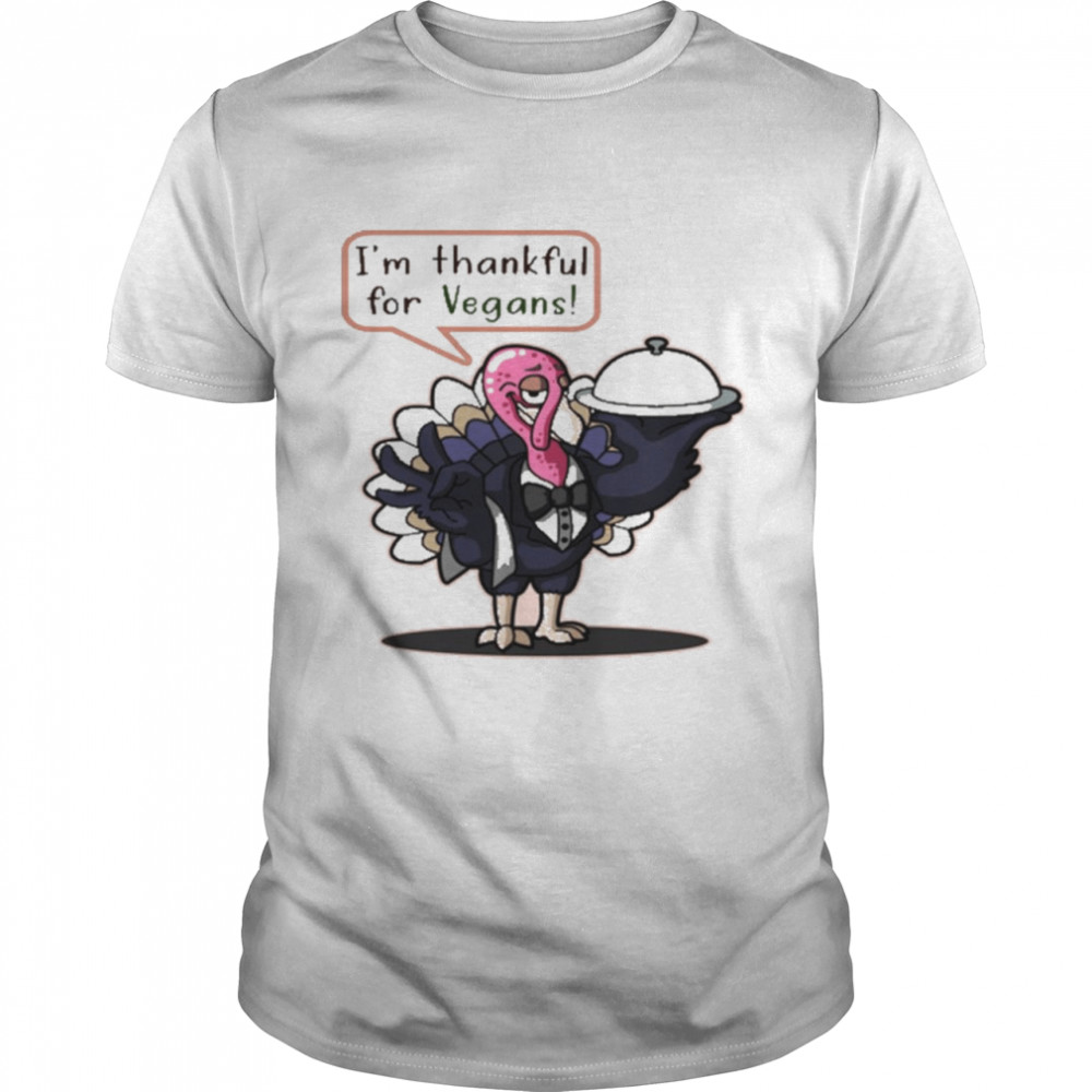 I’m Thankful For Vegans Thanksgiving Turkey Funny T-Shirt