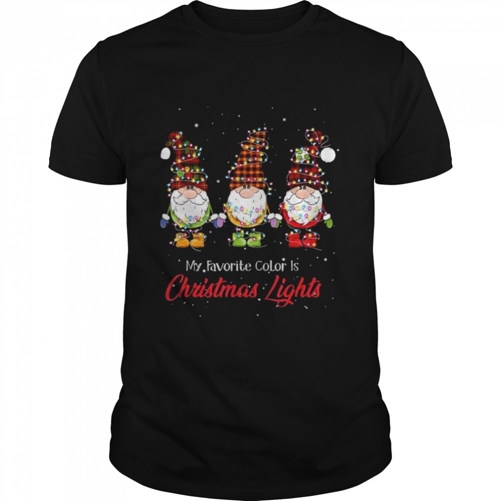 My favorite color is christmas lights shirt Hanging with my gnomies shirt