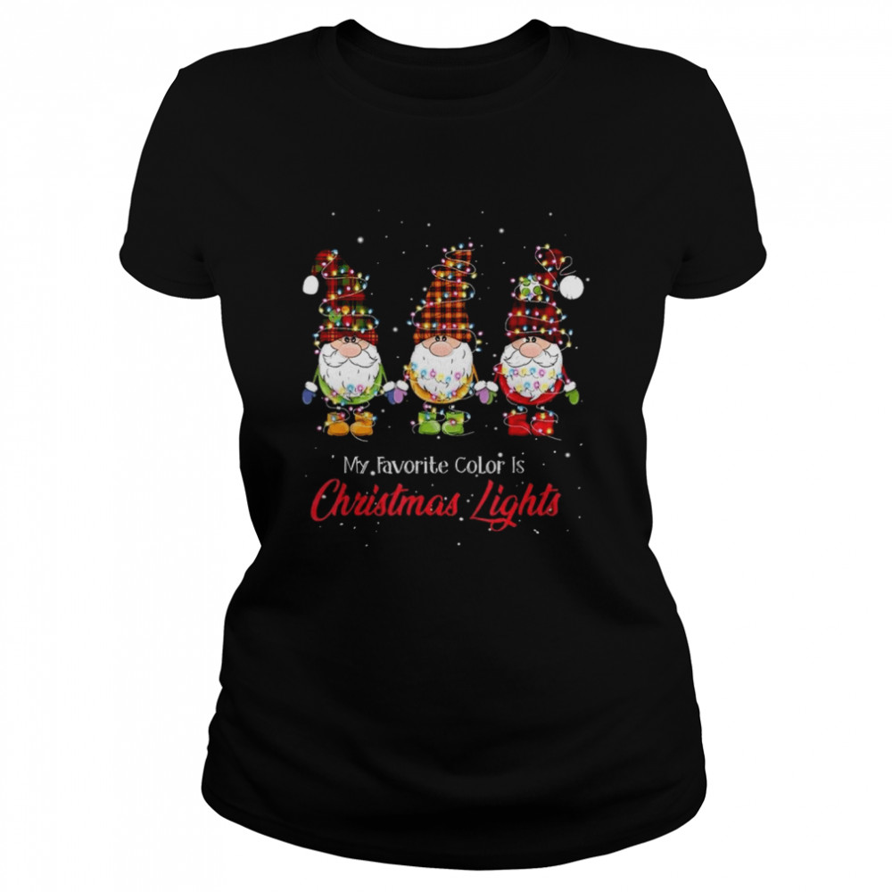 My favorite color is christmas lights shirt Hanging with my gnomies shirt Classic Women's T-shirt
