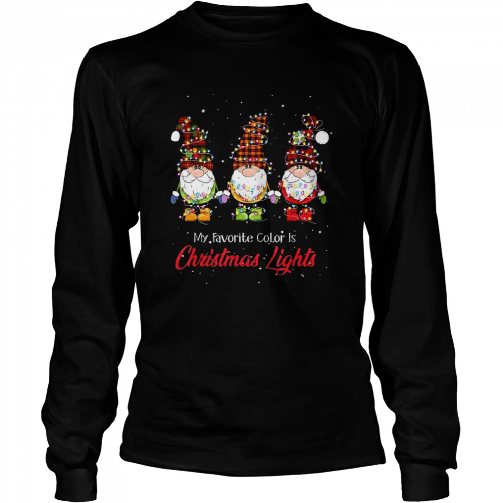 My favorite color is christmas lights shirt Hanging with my gnomies shirt Long Sleeved T-shirt