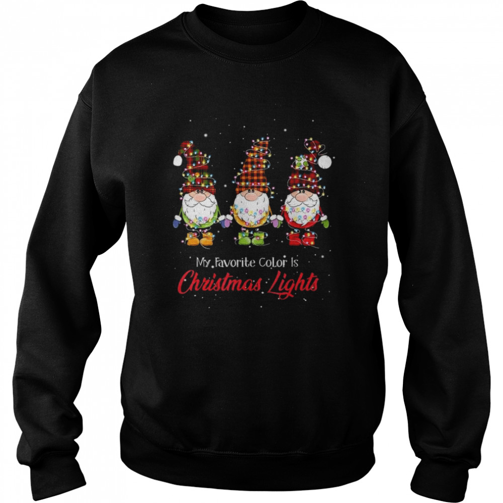 My favorite color is christmas lights shirt Hanging with my gnomies shirt Unisex Sweatshirt