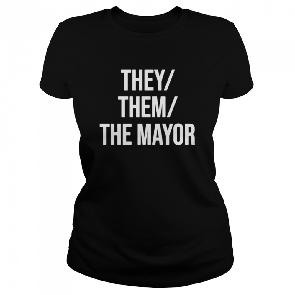 They Them The Mayor  Classic Women's T-shirt