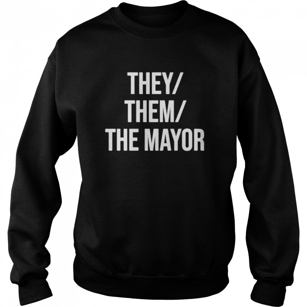 They Them The Mayor  Unisex Sweatshirt