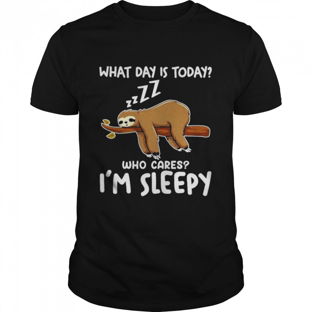 Aloth what day is today who cares i’m sleepy shirt