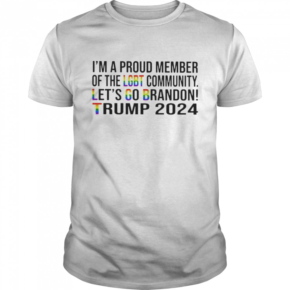 I’m a proud member of the LGBT community let’s go brandon Trump 2024 shirt