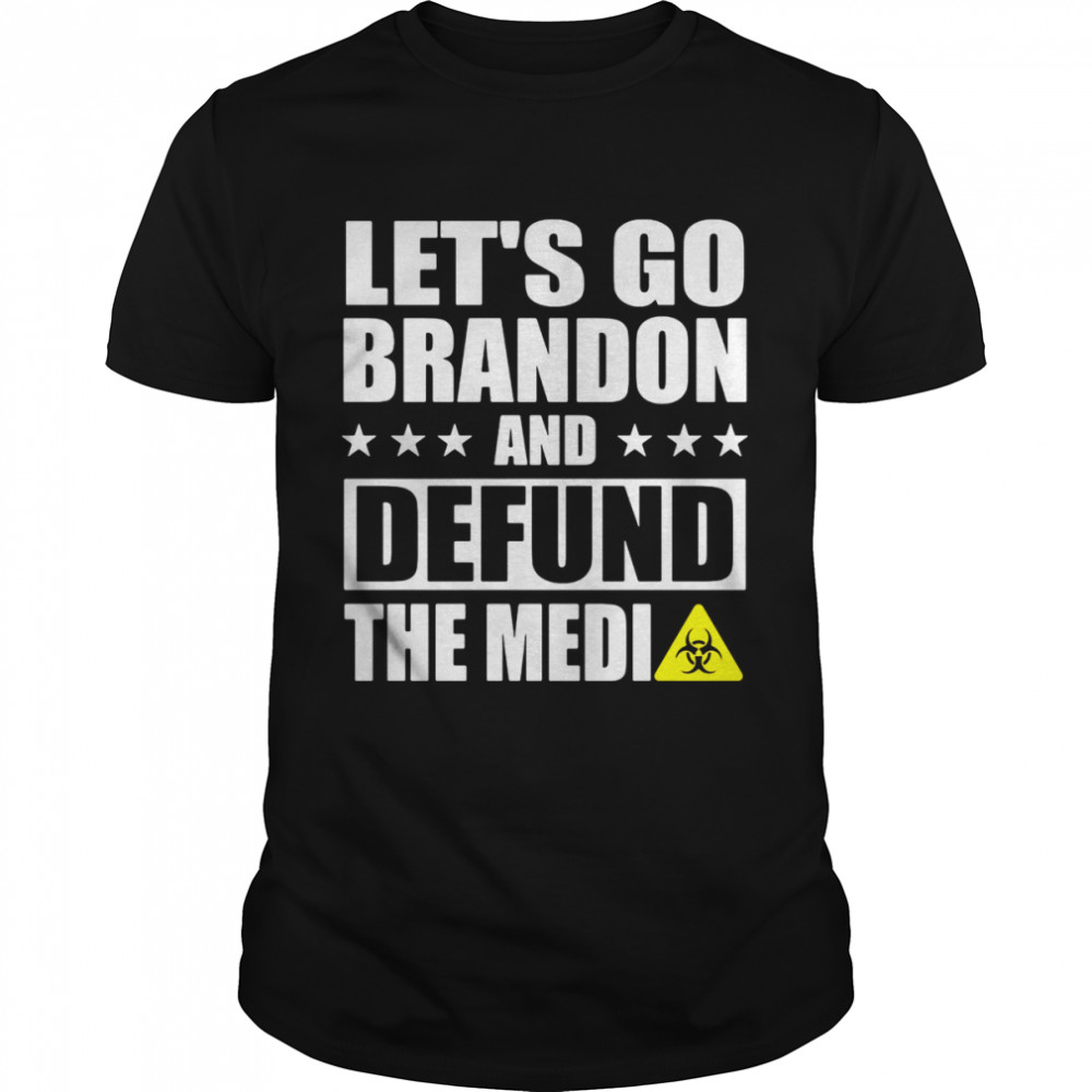 Let’s go brandon and defund the media shirt