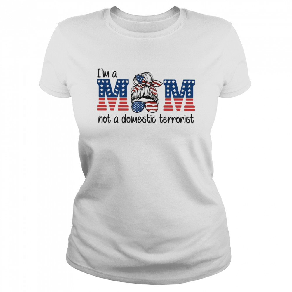 Messy bun I'm a mom not a domestic terrorist shirt Classic Women's T-shirt