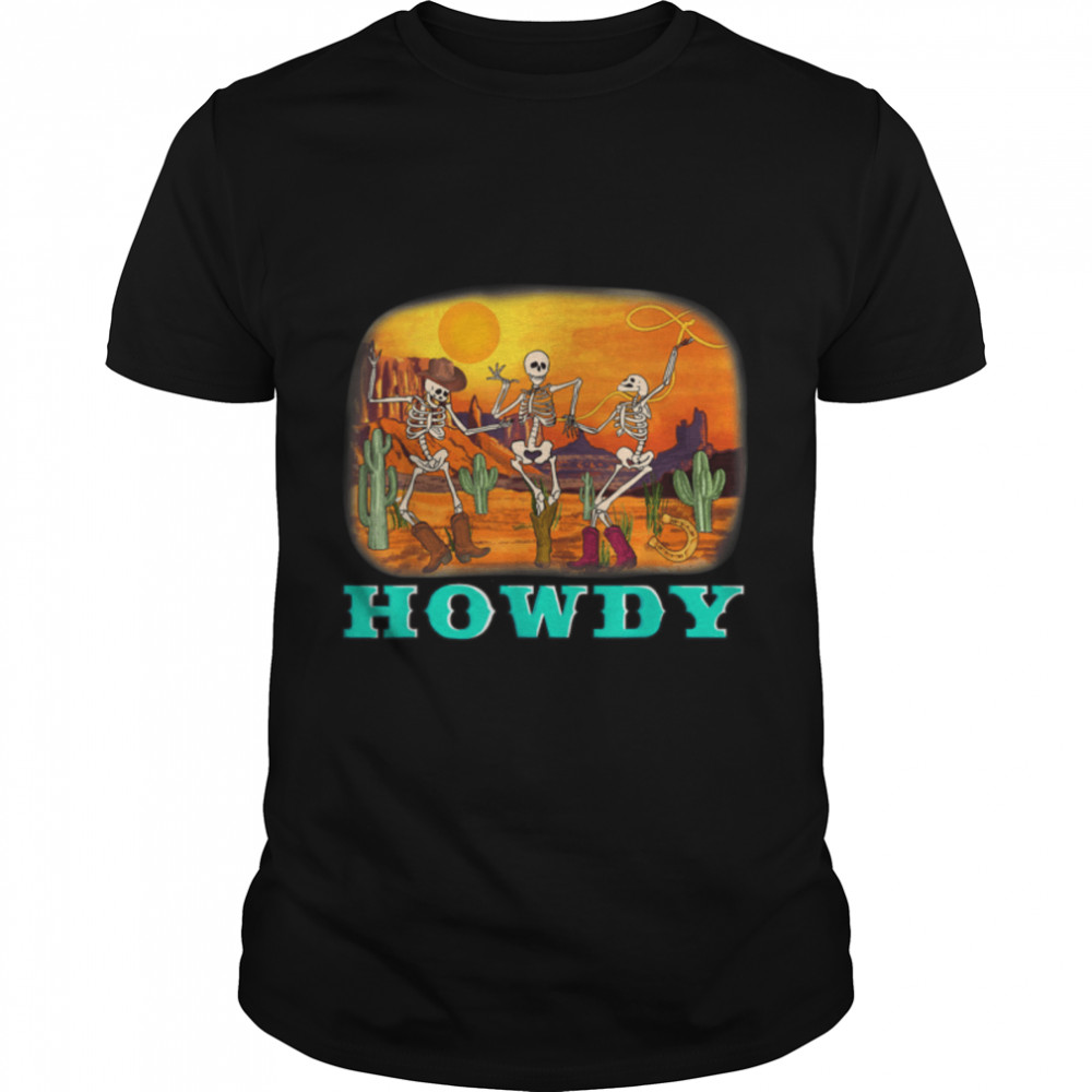Skeleton Cowboys Howdy Halloween On Desert Western Cowgirls T-Shirt B09JSFDD97