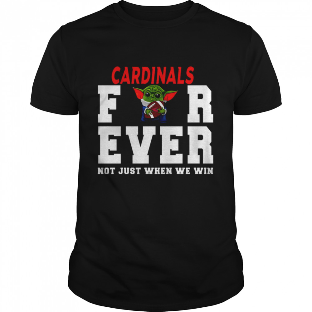 Cardinals Forever Not Just When We Win Shirt