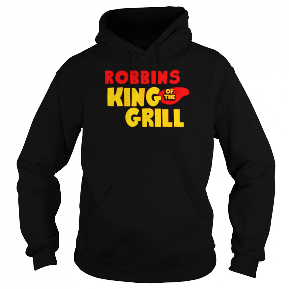 Funny robbins king of the grill shirt Unisex Hoodie