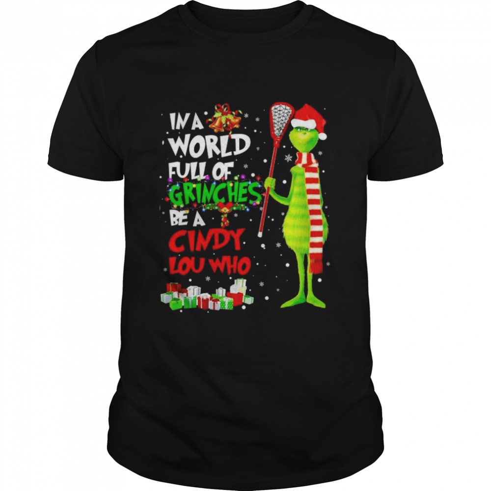 Grinch Santa Hat In a World Full of Grinches Be a Cindy Lou Who Merry Christmas Shirt