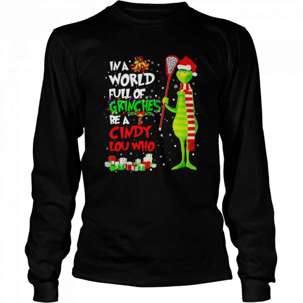 Grinch Santa Hat In a World Full of Grinches Be a Cindy Lou Who Merry Christmas  Long Sleeved T-shirt