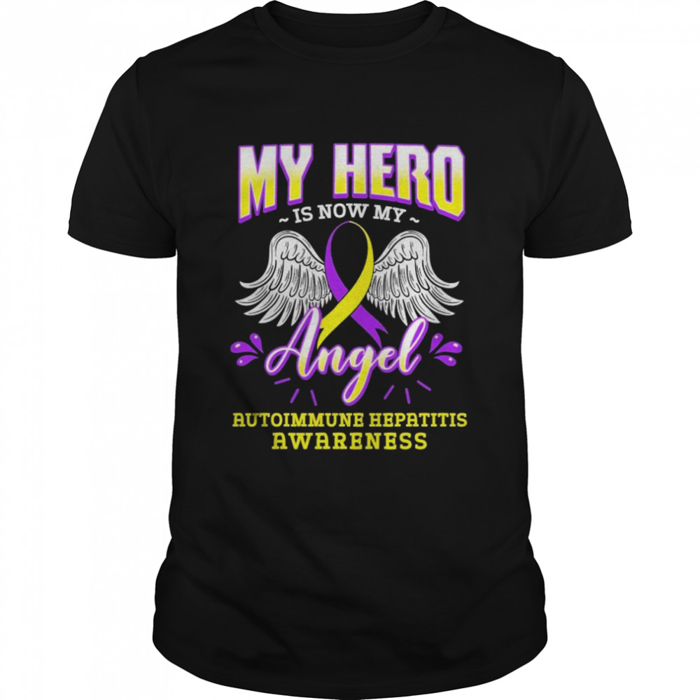 My Hero Is Now My Angel Autoimmune Hepatitis Awareness Shirt