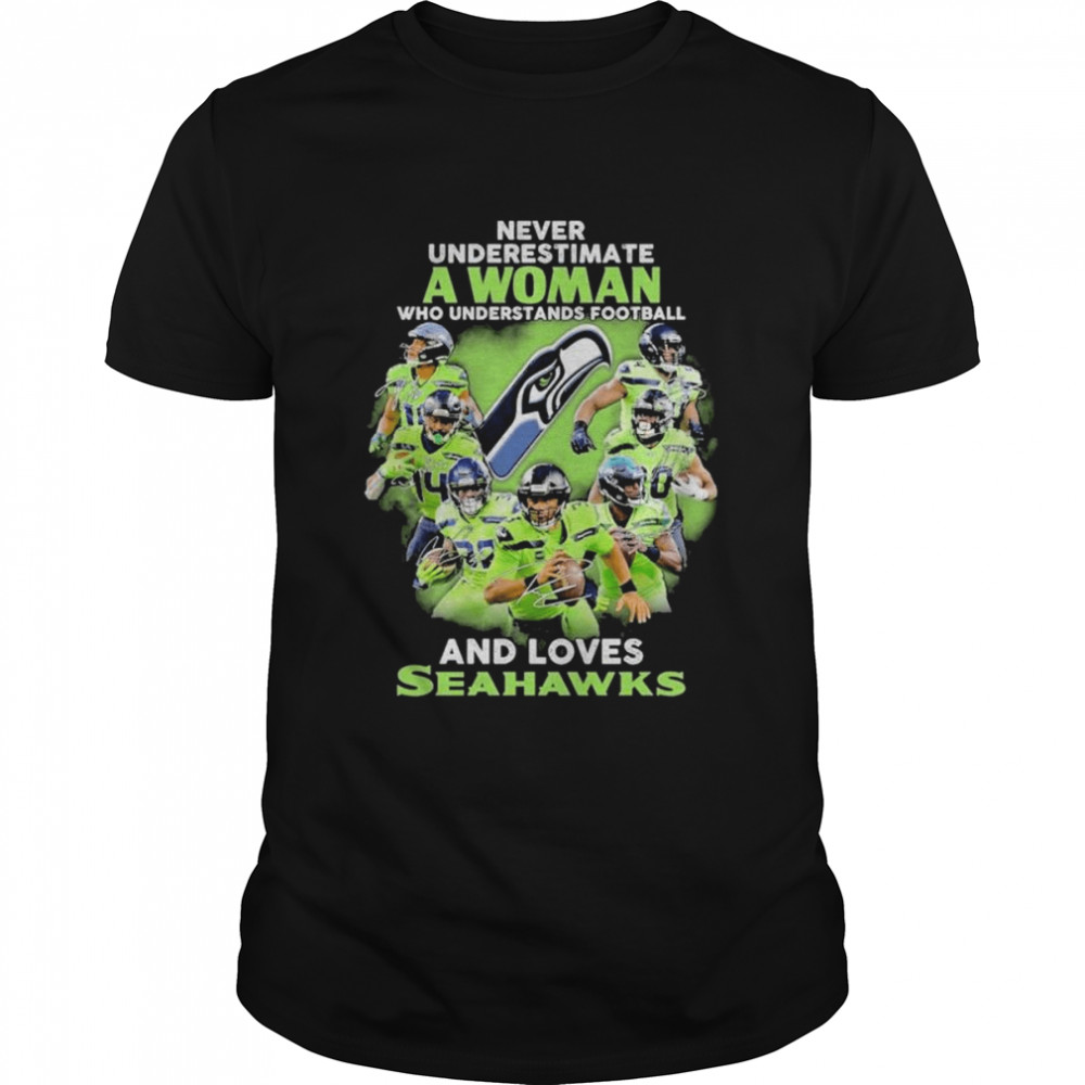 Never Underestimate A Woman Who Understands Football And Loves Seattle Seahawks Signature Shirt