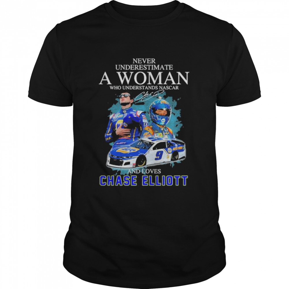 Never underestimate an old woman who understands Nascar and loves Chase Elliott signature shirt