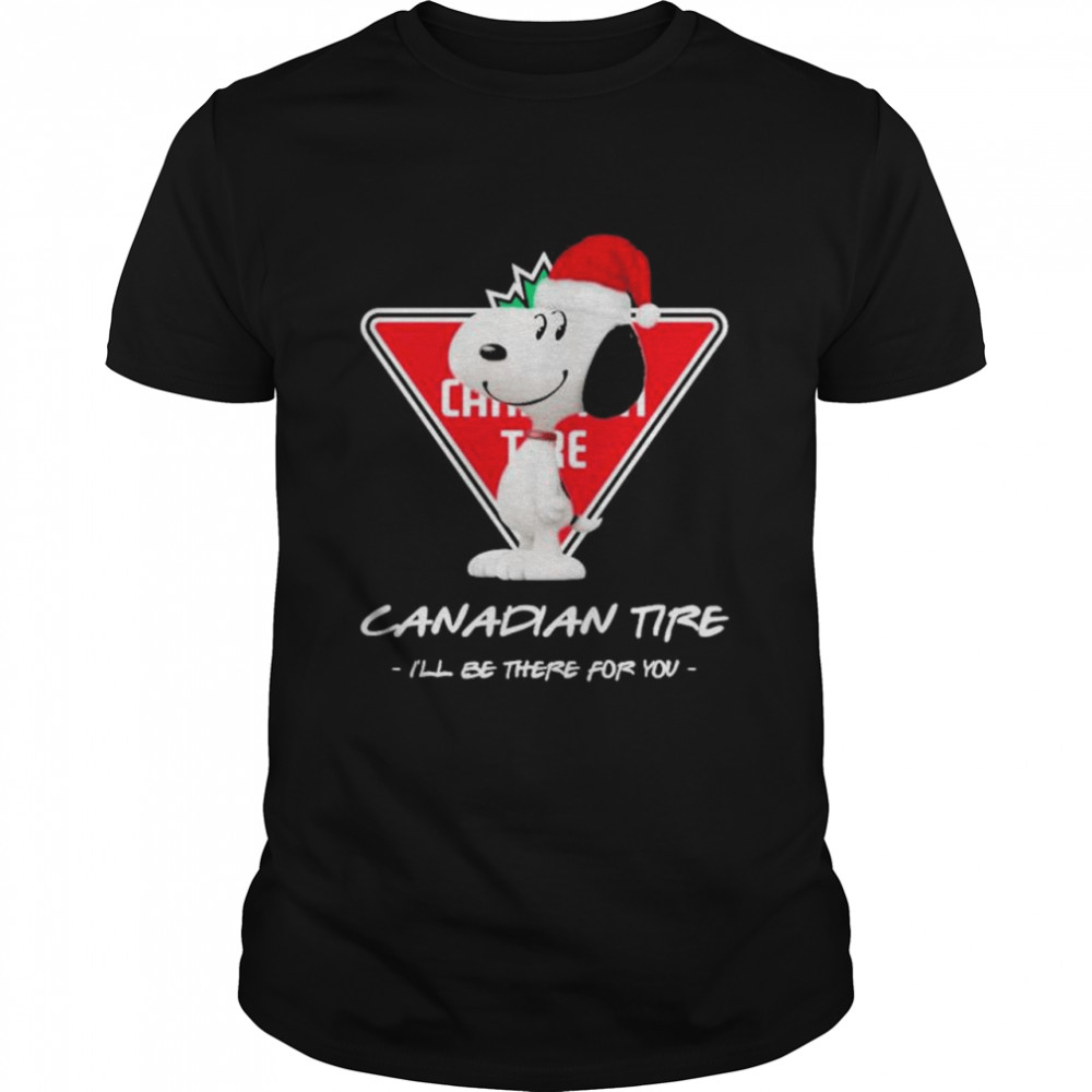 Snoopy Santa Hat Canadian Tire Logo I’ll Be There For You Merry Christmas Shirt
