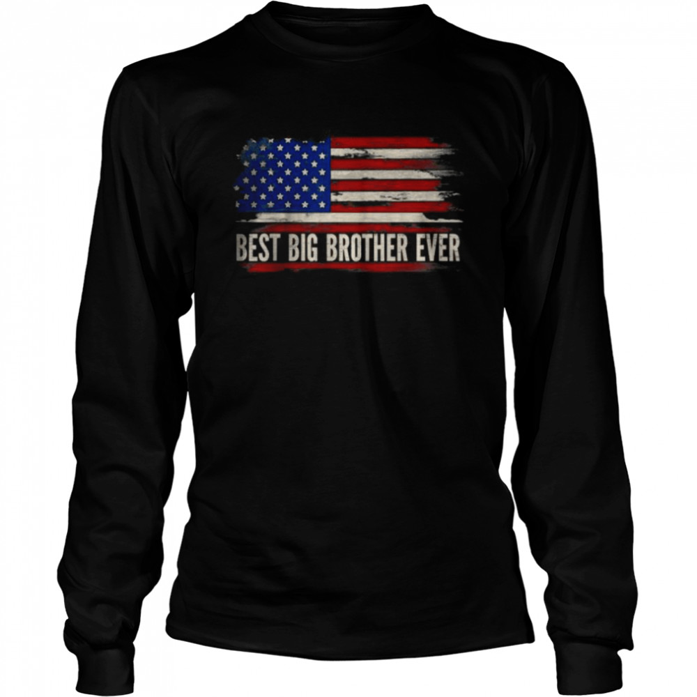 Best Big Brother Ever American Flag Father’s Day T- Long Sleeved T-shirt
