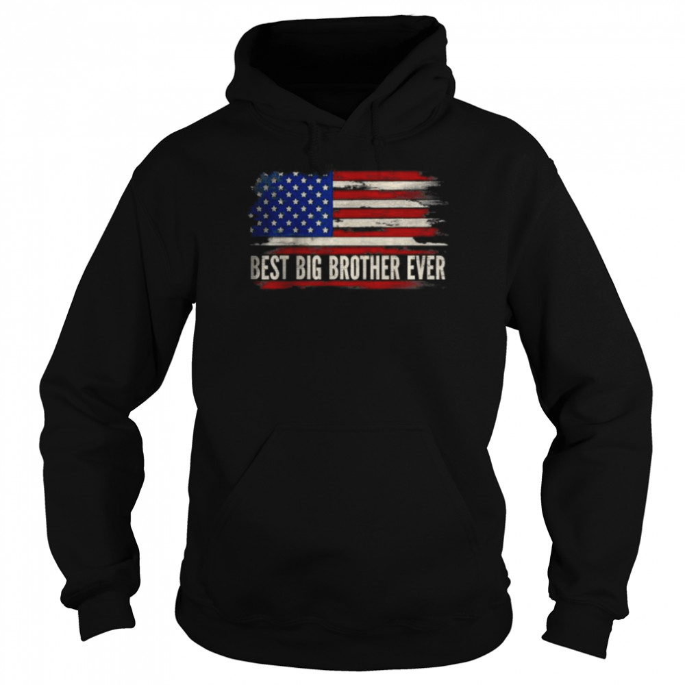 Best Big Brother Ever American Flag Father’s Day T- Unisex Hoodie