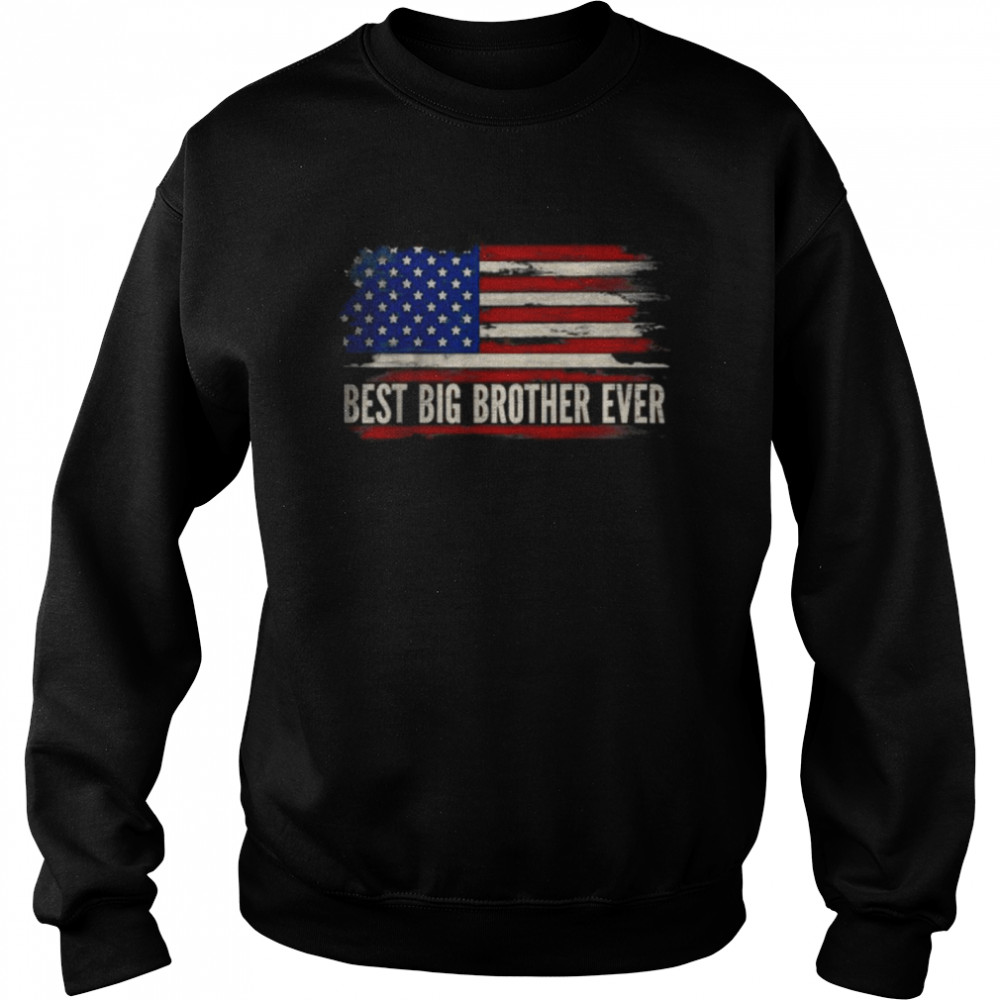 Best Big Brother Ever American Flag Father’s Day T- Unisex Sweatshirt