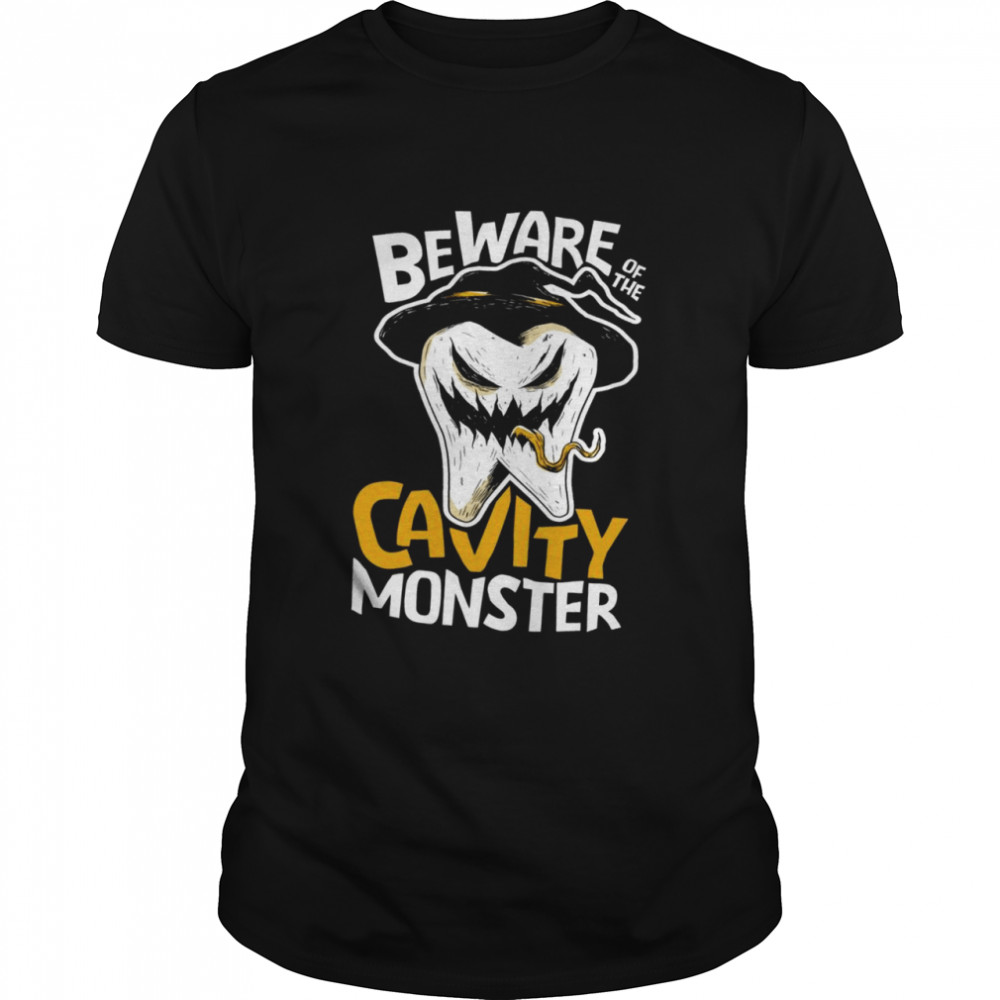 Beware Of The Cavity Monster Shirt
