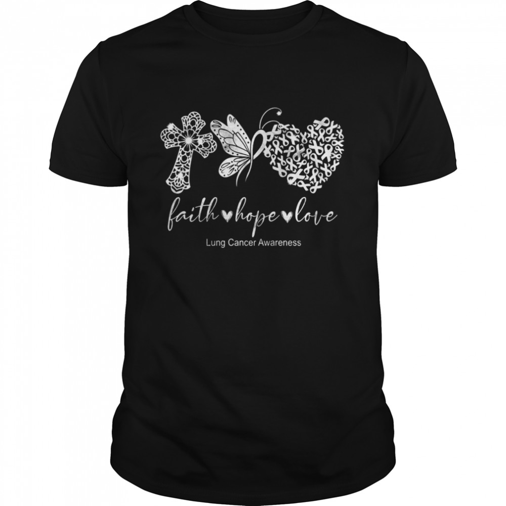 Faith Hope Love Lung Cancer Awareness shirt