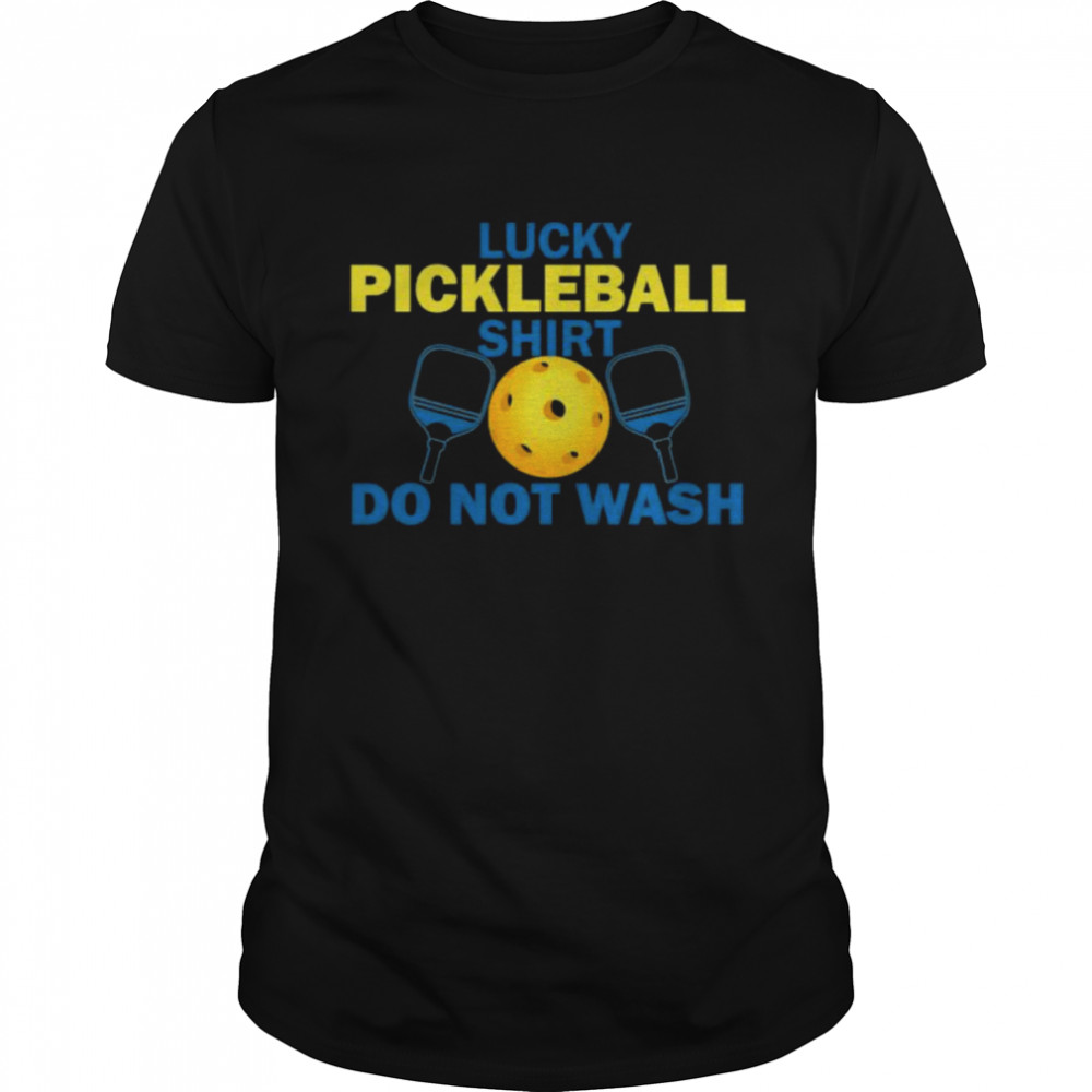 Lucky pickleball shirt do not wash shirt