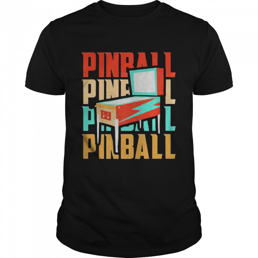Pinball Pinball Pinball Pinball T-shirt