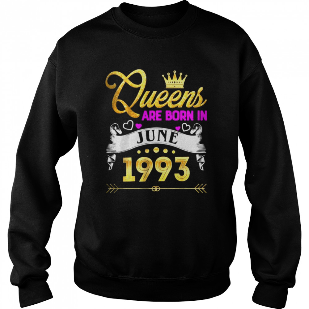 Queen Are born In June 1993 T- Unisex Sweatshirt