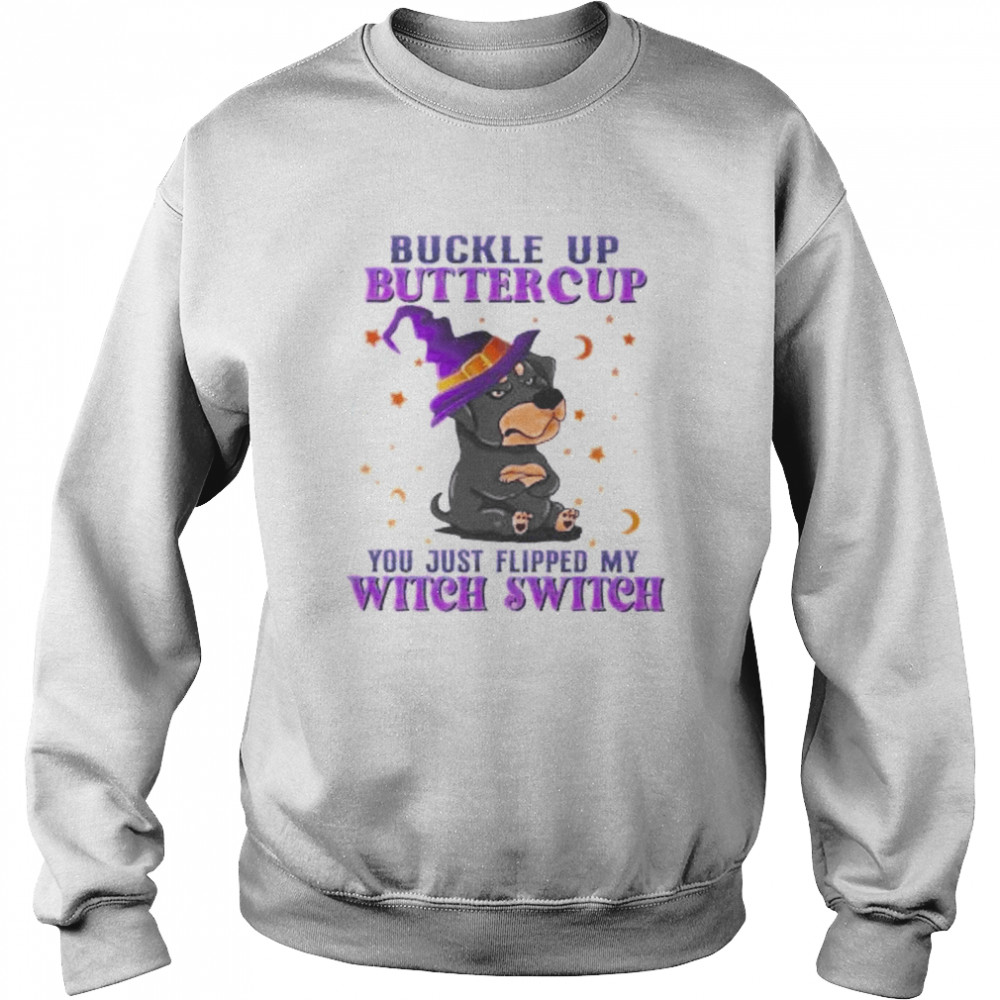 Buckle up buttercup you just flipped my witch switch shirt Unisex Sweatshirt