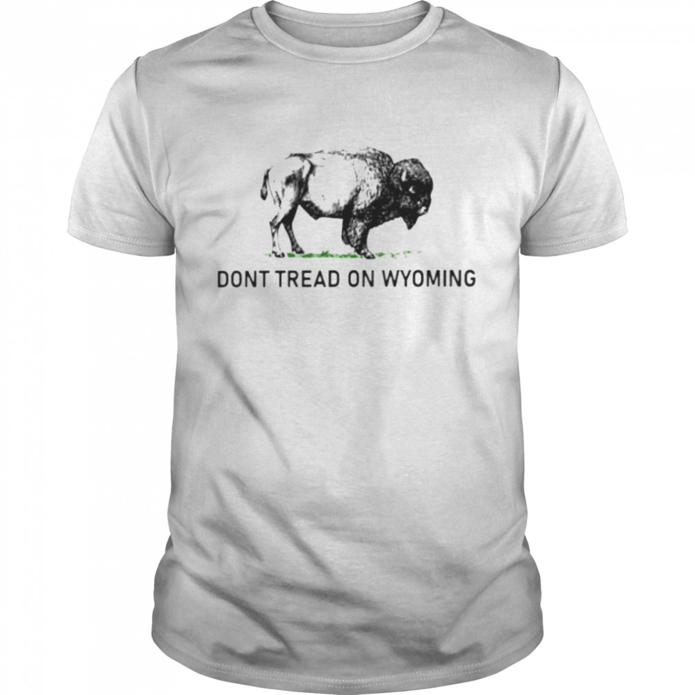 buffalo don’t tread on Wyoming shirt