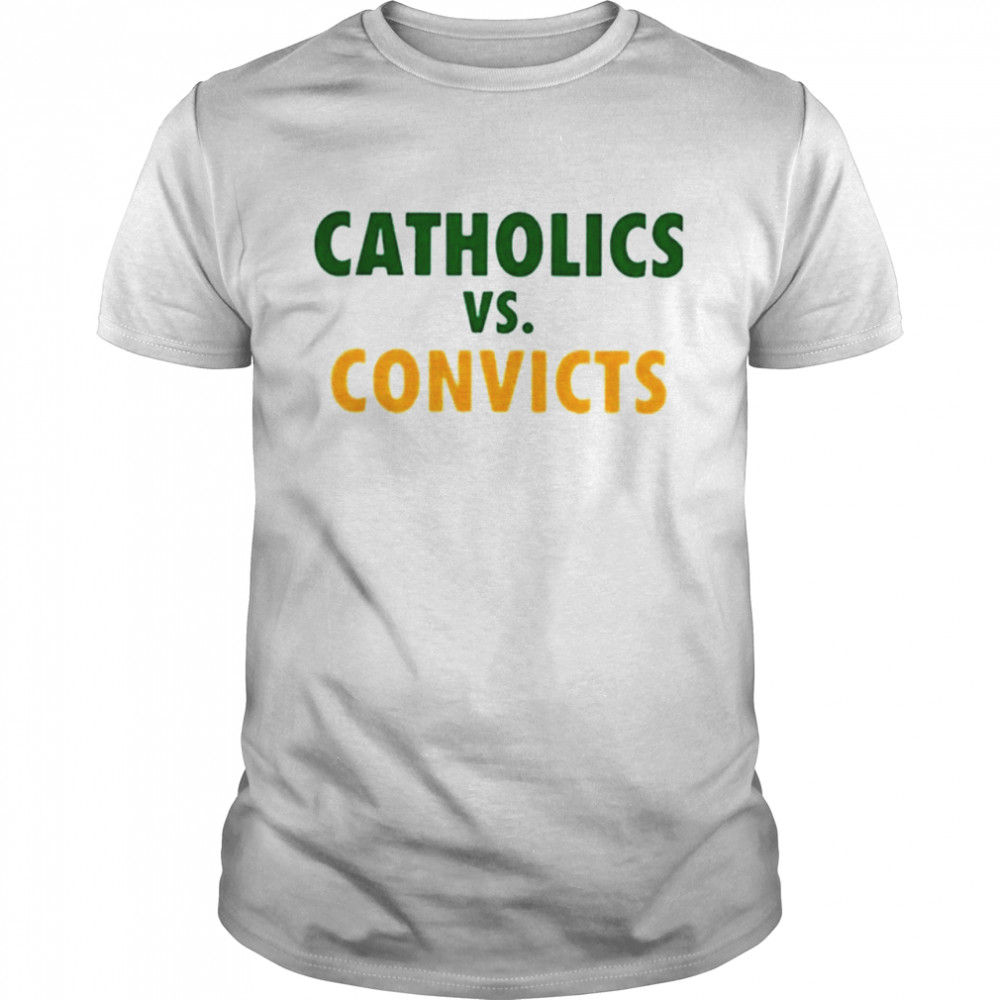 Catholics Vs Convicts t-shirt
