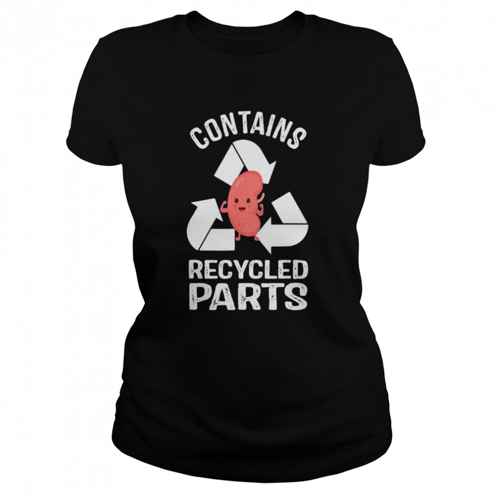 Contains Recycled Parts Kidney Transplant Survivor T-shirt Classic Women's T-shirt