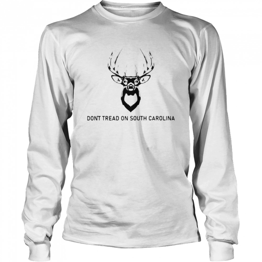 deer don’t tread on South Carolina shirt Long Sleeved T-shirt
