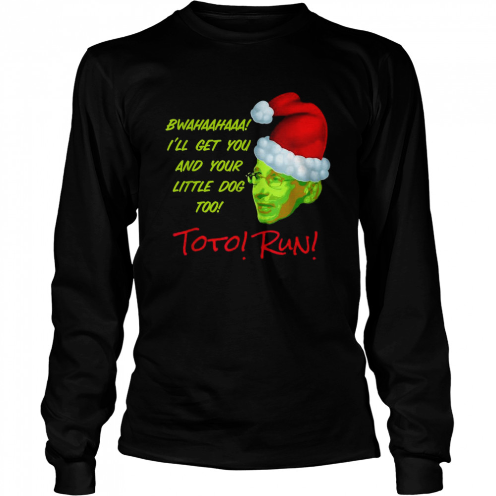 Fauci Bwahaha I’ll Get You Little dog too toto run Christmas shirt Long Sleeved T-shirt