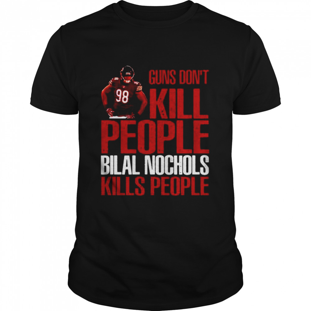 Guns Don’t Kill Bilal Nichols Kills People Chicago Football Shirt