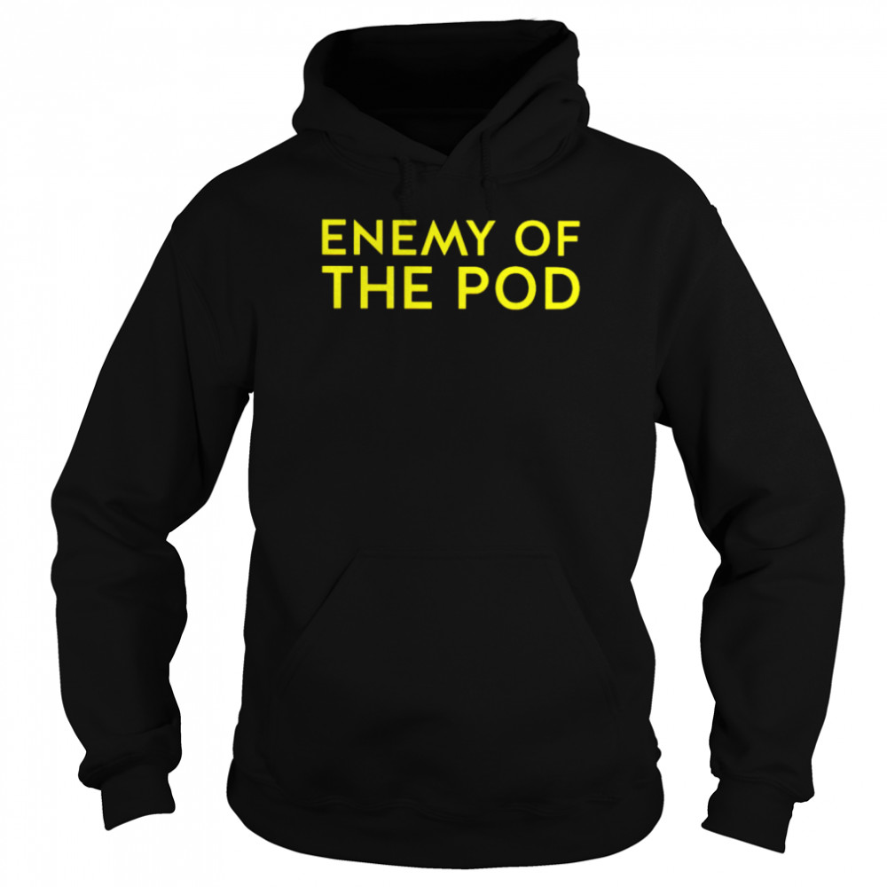 enemy of the pod shirt Unisex Hoodie