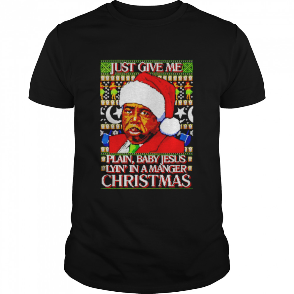 just Give Me Plain, Baby Jesus Lying in A Manger Christmas Ugly shirt