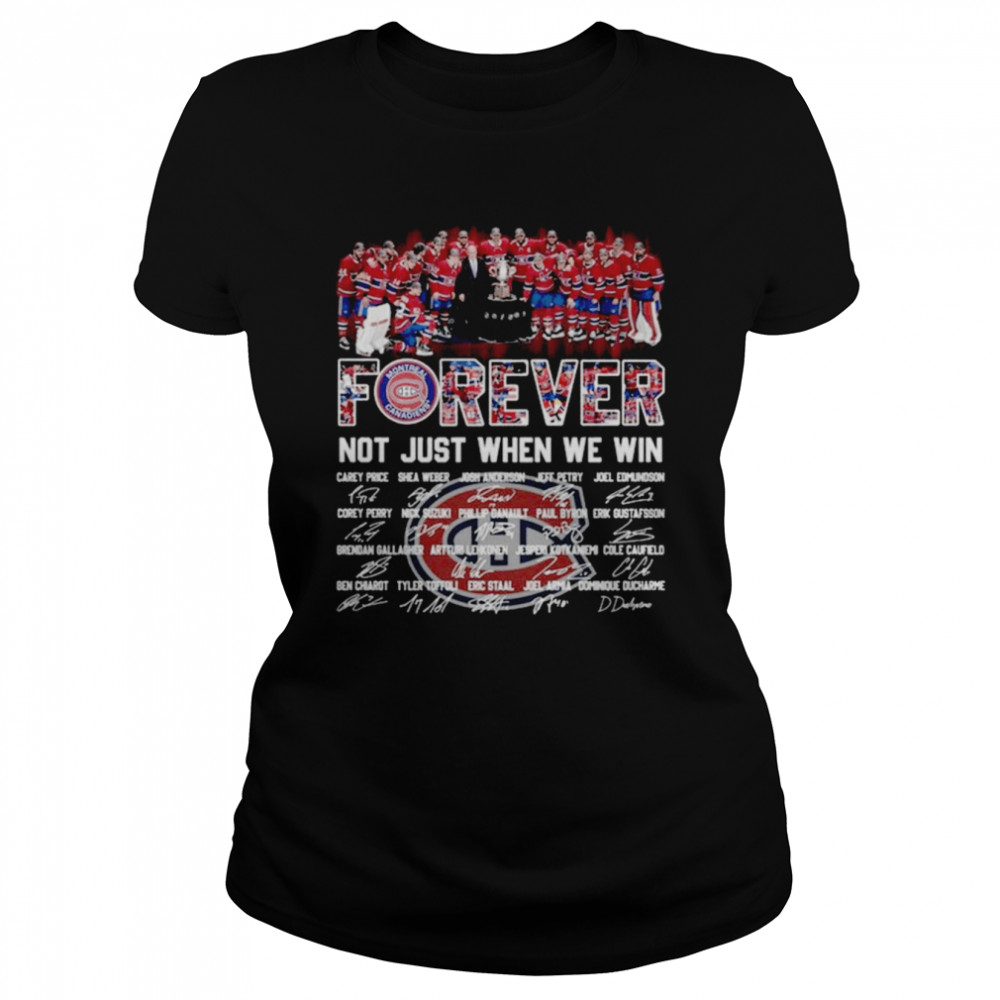 Montreal Canadiens forever not just when we win signatures t-shirt Classic Women's T-shirt