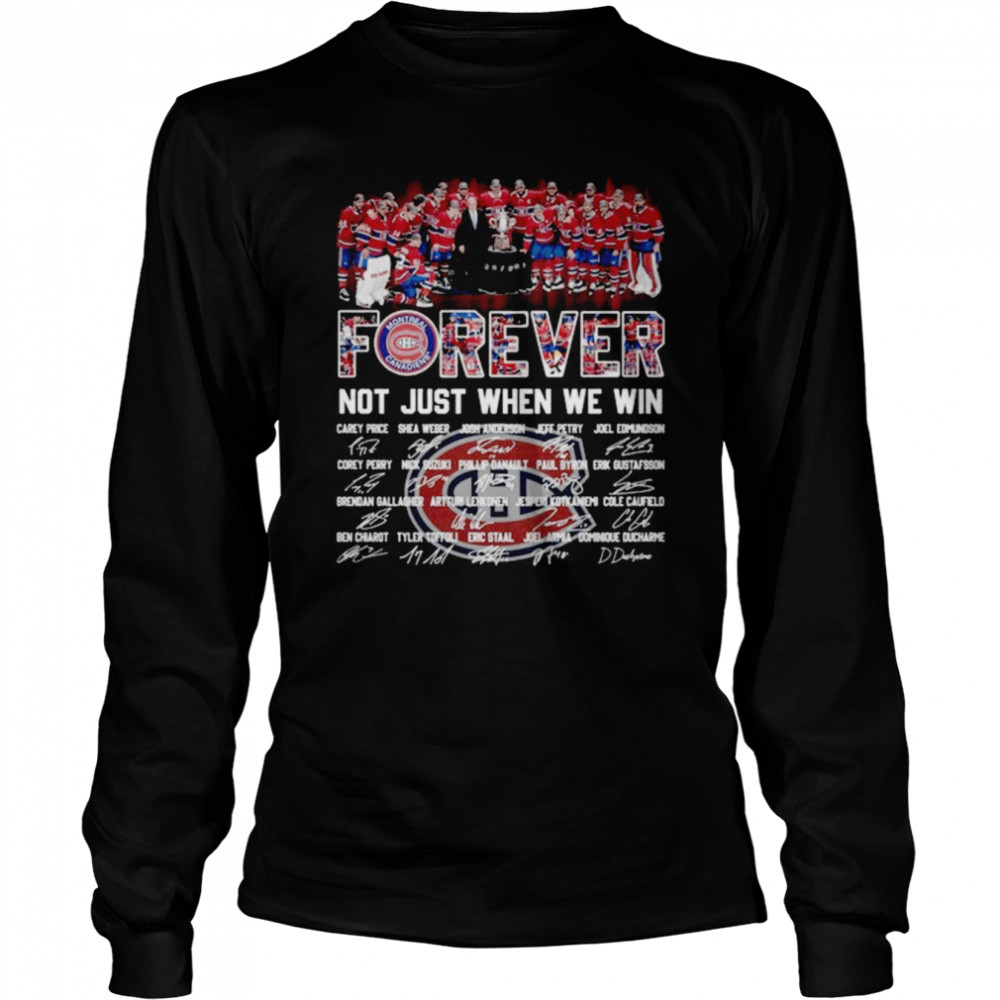 Montreal Canadiens forever not just when we win signatures t-shirt Long Sleeved T-shirt