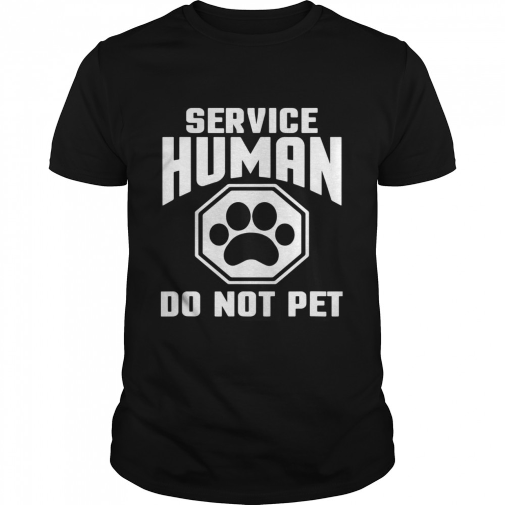Service-Human Do Not Pet Shirt