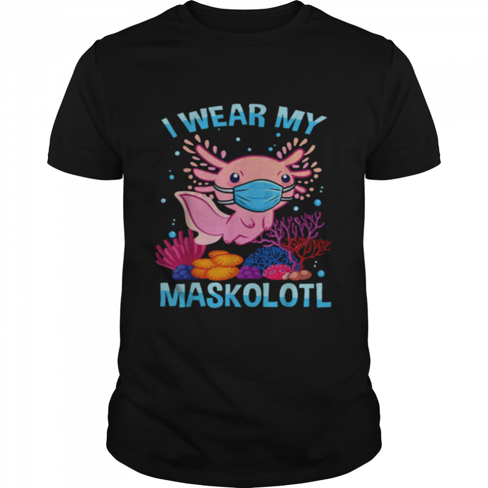 Axolotl Maskolotl Kawaii Face Mask Girls Teenager Shirt