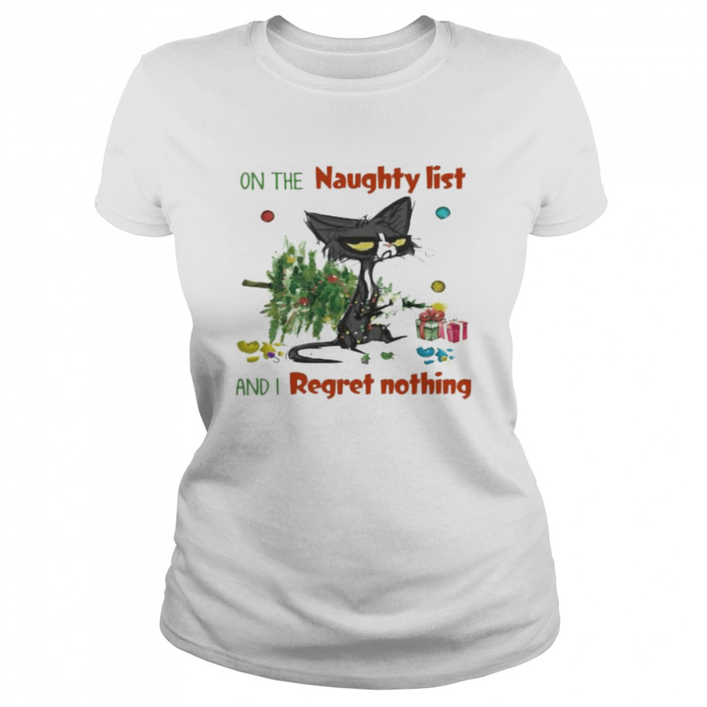 Black Cat on the naugfhty list and I reget nothing Christmas shirt Classic Women's T-shirt